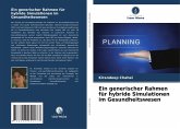 Ein generischer Rahmen für hybride Simulationen im Gesundheitswesen