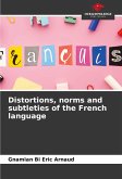 Distortions, norms and subtleties of the French language Distortions, norms and subtleties of the French language