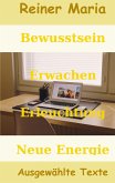 Bewusstsein - Erwachen - Erleuchtung - Neue Energie Bewusstsein - Erwachen - Erleuchtung - Neue Energie
