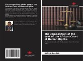 The composition of the seat of the African Court of Human Rights. The composition of the seat of the African Court of Human Rights.