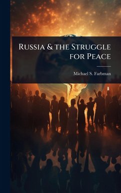 Russia & the Struggle for Peace - Farbman, Michael S Russia & the Struggle for Peace - Farbman, Michael S