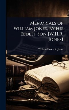 Cover Memorials of William Jones, by His Eldest Son [W.H.R. Jones]