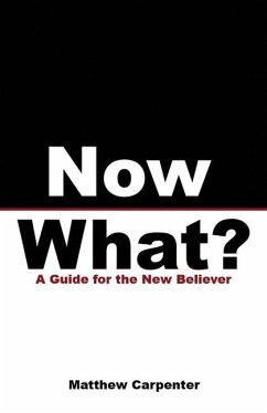 Now What? - A Guide for the New Believer - Carpenter, Matthew