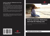 Grief as a Journey: Reflections and Tools for Healing Loss Grief as a Journey: Reflections and Tools for Healing Loss