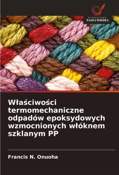 W¿a¿ciwo¿ci termomechaniczne odpadów epoksydowych wzmocnionych w¿óknem szklanym PP - Onuoha, Francis N.