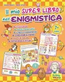 Il mio super libro dell'enigmistica. Cruciverba, giochi matematici, logica e passatempi, indovinelli e misteri, giochi di parole, differenze e intrusi