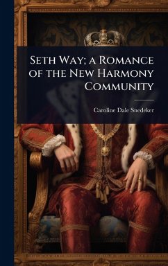 Seth Way; a Romance of the New Harmony Community - Snedeker, Caroline Dale