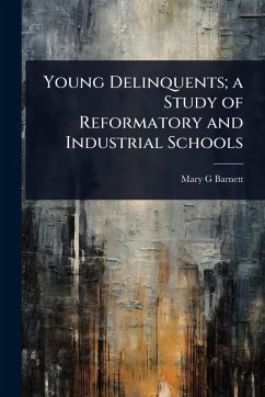 Cover Young Delinquents; a Study of Reformatory and Industrial Schools