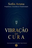 Vibração que Cura - Frequências, Consciência e Transformação