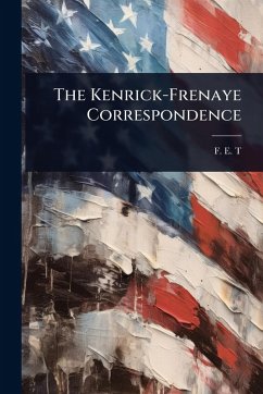 The Kenrick-Frenaye Correspondence - T, F E