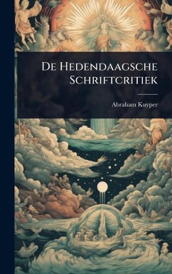 De Hedendaagsche Schriftcritiek - Kuyper, Abraham