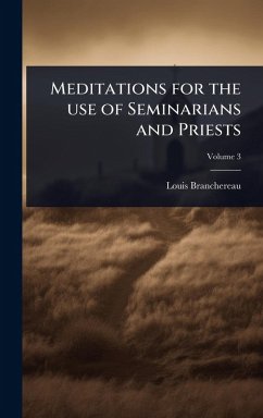 Meditations for the use of Seminarians and Priests - Branchereau, Louis