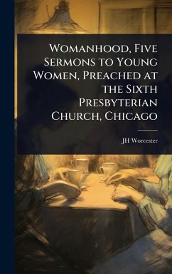 Cover Womanhood, Five Sermons to Young Women, Preached at the Sixth Presbyterian Church, Chicago