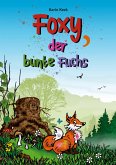Foxy, der bunte Fuchs Foxy, der bunte Fuchs