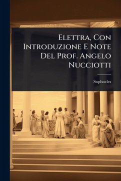 Elettra, Con Introduzione E Note Del Prof. Angelo Nucciotti - Sophocles