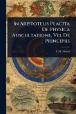 In Aristotelis Placita De Physica Auscultatione, Vel De Principiis In Aristotelis Placita De Physica Auscultatione, Vel De Principiis