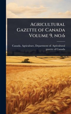 Cover Agricultural Gazette of Canada Volume 9, no.6