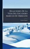 Relaciones De La Vida Del Escudero Marcos De ObregÃ3n