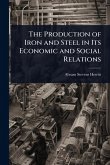 The Production of Iron and Steel in Its Economic and Social Relations The Production of Iron and Steel in Its Economic and Social Relations