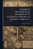 Elementa Arithmeticae Numericae Et Litteralis Exposita a Joanne Cribello ...