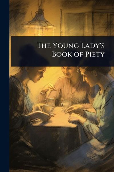 The Young Lady's Book of Piety The Young Lady's Book of Piety