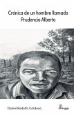 Crónica de un hombre llamado Prudencio Alberto