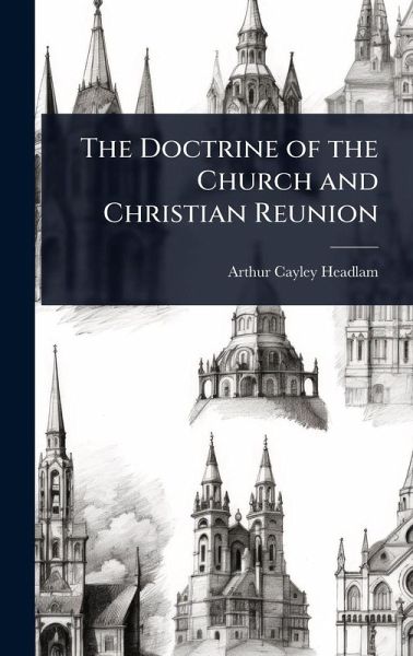 The Doctrine of the Church and Christian Reunion The Doctrine of the Church and Christian Reunion