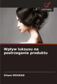 Wp¿yw luksusu na postrzeganie produktu