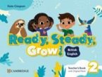 Ready, Steady, Grow! Level 2 Teacher's Book with Digital Pack British English Ready, Steady, Grow! Level 2 Teacher's Book with Digital Pack British English
