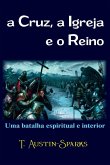 A Cruz, A Igreja E O Reino A Cruz, A Igreja E O Reino