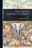 The Scripture Alphabet of Animals The Scripture Alphabet of Animals