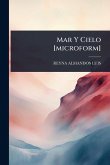 Mar Y Cielo [microform]
