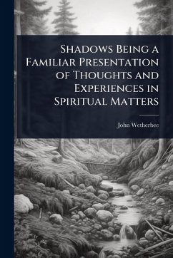Cover Shadows Being a Familiar Presentation of Thoughts and Experiences in Spiritual Matters