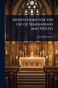 Meditations for the use of Seminarians and Priests - Branchereau, Louis