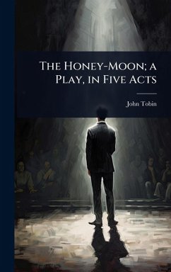 Cover The Honey-Moon; a Play, in Five Acts