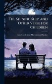The Shining Ship, and Other Verse for Children