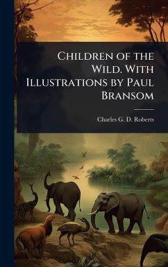 Cover Children of the Wild. With Illustrations by Paul Bransom