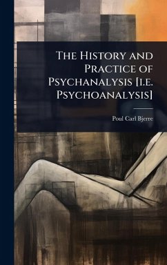 Cover The History and Practice of Psychanalysis [i.e. Psychoanalysis]