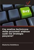 Czy analiza techniczna mo¿e przynie¿¿ wi¿ksze zyski ni¿ strategia pasywna? Czy analiza techniczna mo¿e przynie¿¿ wi¿ksze zyski ni¿ strategia pasywna?