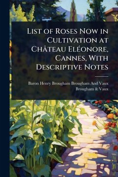 Cover List of Roses Now in Cultivation at Château ElÃ(c)onore, Cannes, With Descriptive Notes