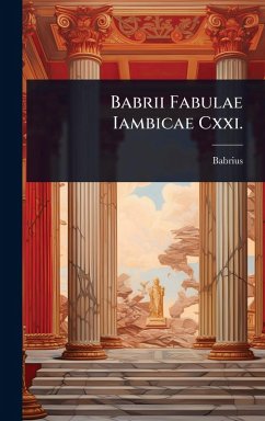 Babrii Fabulae Iambicae Cxxi. - Babrius Babrii Fabulae Iambicae Cxxi. - Babrius