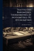 Traittez Des BaromÃ(c)tres, ThermomÃ(c)tres, Et NotiomÃ(c)tres, Ou HygromÃ(c)tres Traittez Des BaromÃ(c)tres, ThermomÃ(c)tres, Et NotiomÃ(c)tres, Ou HygromÃ(c)tres