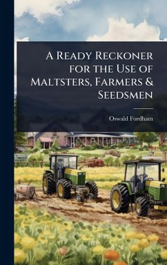 Cover A Ready Reckoner for the Use of Maltsters, Farmers & Seedsmen