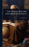 The Mosaic Record and Modern Science