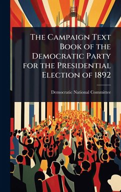 Cover The Campaign Text Book of the Democratic Party for the Presidential Election of 1892