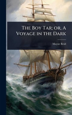 The Boy Tar; or, A Voyage in the Dark - Reid, Mayne