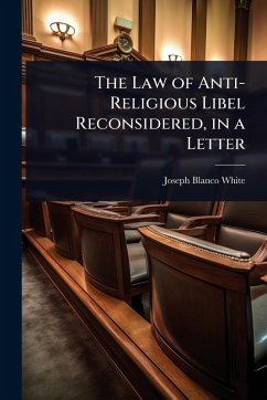 The Law of Anti-Religious Libel Reconsidered, in a Letter - White, Joseph Blanco