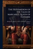 The Heptameron of the Tales of Margaret, Queen of Navarre The Heptameron of the Tales of Margaret, Queen of Navarre