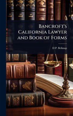 Bancroft's California Lawyer and Book of Forms - Belknap, D P