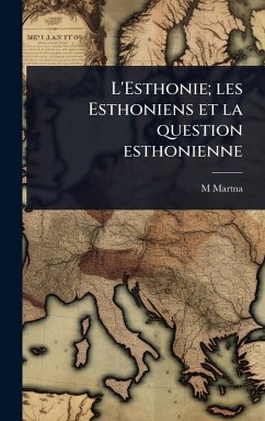 Cover L'Esthonie; les Esthoniens et la question esthonienne
